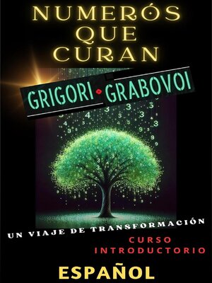 cover image of NUMERÓS QUE CURAN, GRIGORI GRABOVOI, UN VIAJE DE TRANSFORMACIÓN, Curso introductorio.